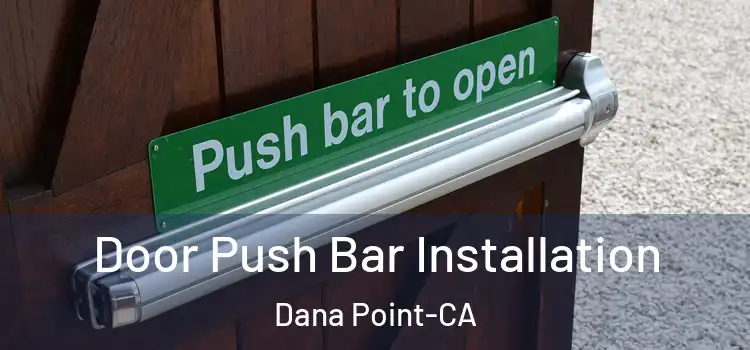  Door Push Bar Installation Dana Point-CA