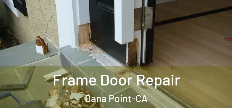  Frame Door Repair Dana Point-CA