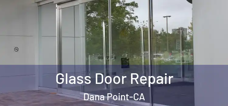  Glass Door Repair Dana Point-CA