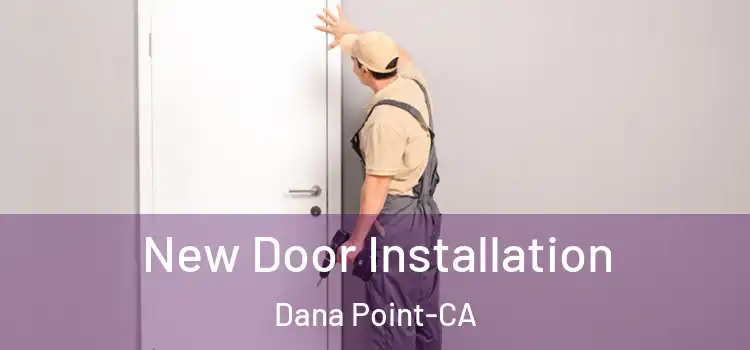  New Door Installation Dana Point-CA