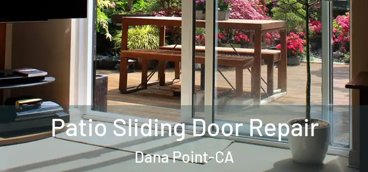  Patio Sliding Door Repair Dana Point-CA