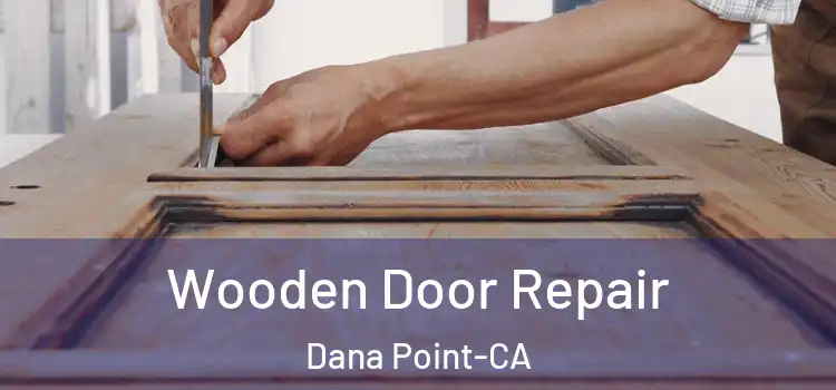  Wooden Door Repair Dana Point-CA